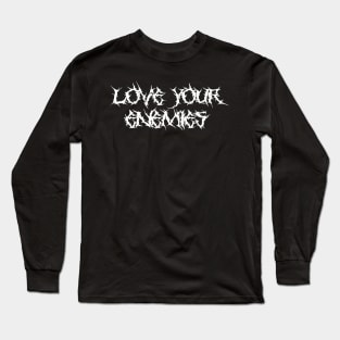 Love Your Enemies Metal Hardcore Punk Long Sleeve T-Shirt